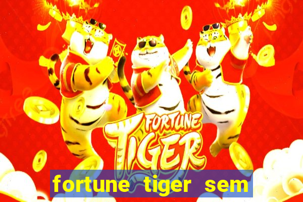 fortune tiger sem deposito minimo